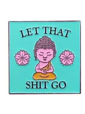 Funny Pin Let That Shit Go Zen Buddha Enlightenment Backpack Whimsical Namaste